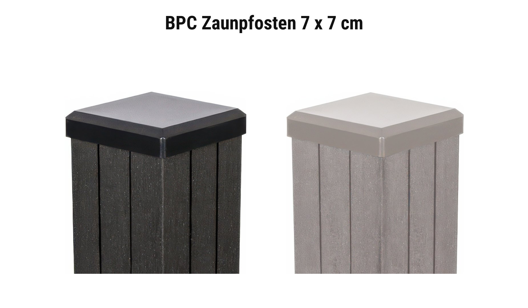 Farbauswahl BPC Lamellenzaun: BPC Zaunpfosten 7 x 7 cm in Anthrazit oder Bi-Color Sand