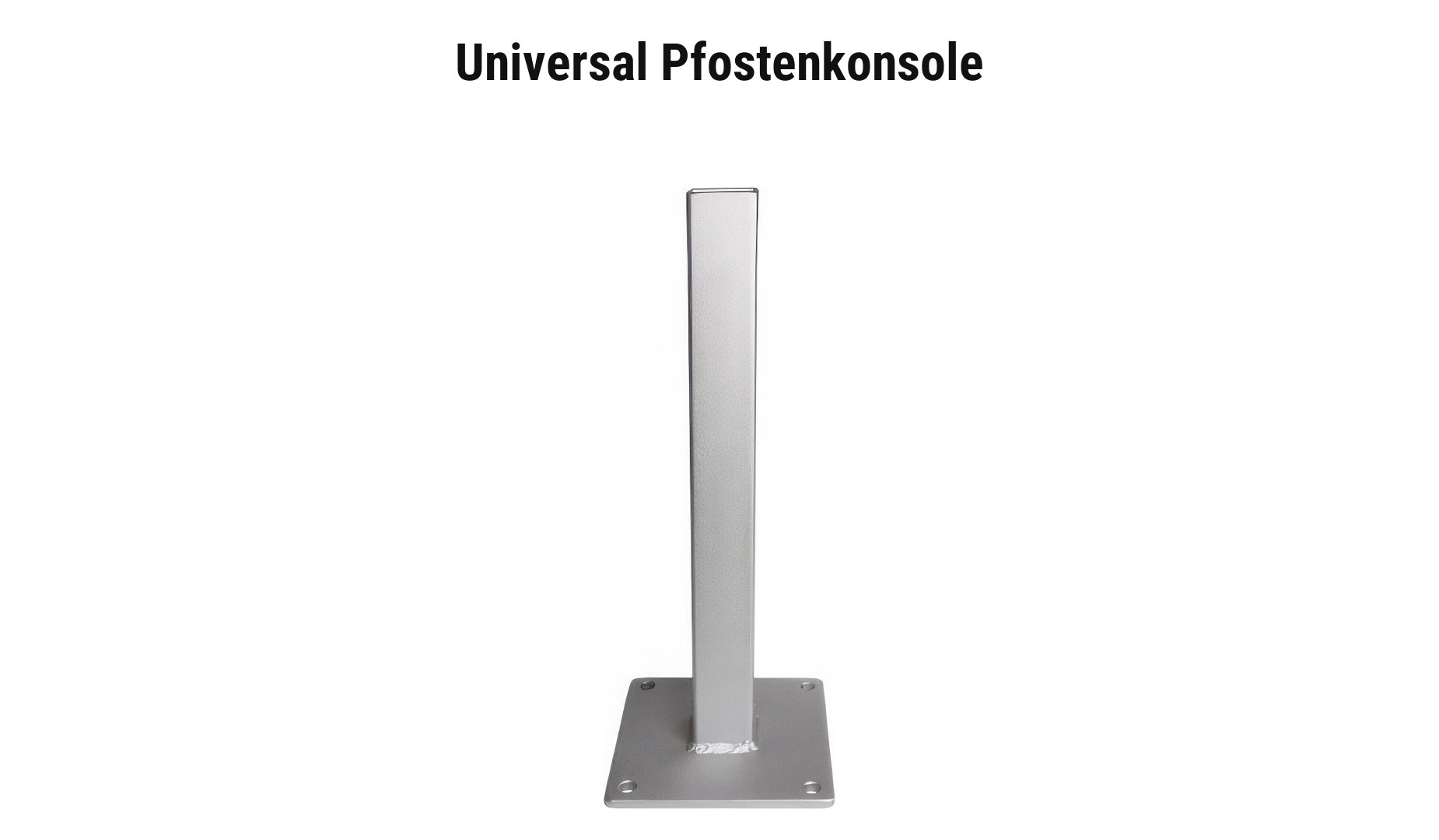 Montage Sichtschutz Milchglas Aalborg: Universal Pfosten mit Pfostenkonsole aufgedübelt oder im Betonfundament