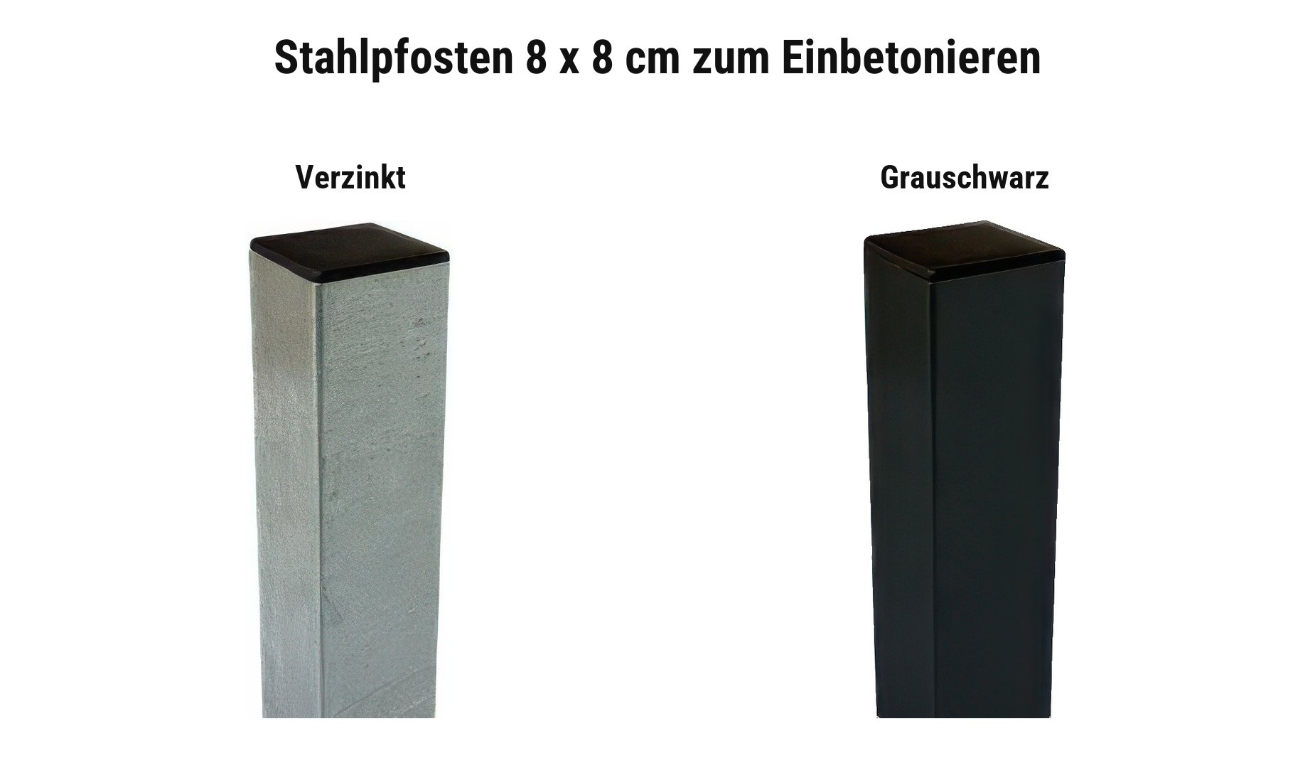 Stahlpfosten 8 x 8 cm für Ludwigslust: verzinkt oder grauschwarz