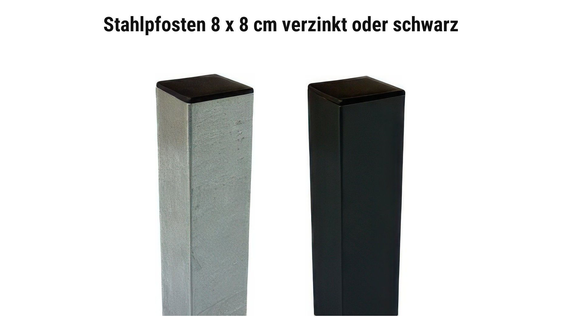 Farbauswahl WPC Steckzaun Atura: Stahlpfosten 8 x 8 cm verzinkt oder schwarz
